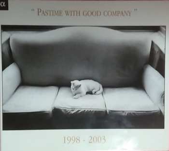 Album Various: "Pastime With Good Company" 1998 - 2003