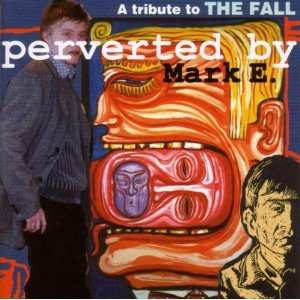 Album Various: Perverted By Mark E. / A Tribute To The Fall