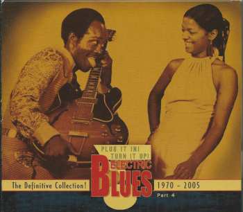 Album Various: Plug It In! Turn It Up! (Electric Blues - The Definitive Collection! Part 4: 1970-2005)