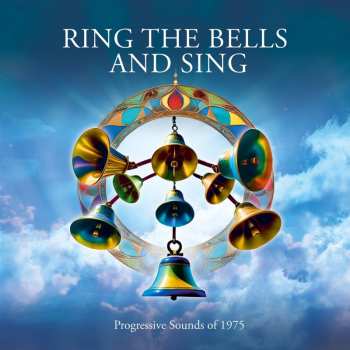 Album Various: Ring The Bells And Sing: Progessive Sounds Of 1975