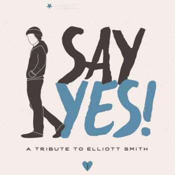 CD Various: Say Yes!: A Tribute to Elliott Smith 559987