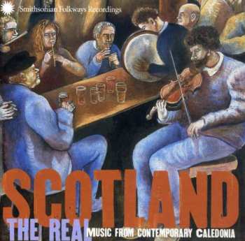 Album Various: Scotland The Real (Music From Contemporary Caledonia)