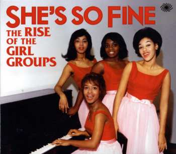 Album Various: She's So Fine (The Rise Of The Girl Groups)