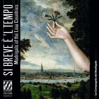 Album Various: Si Breve é 'l Tempo - Madrigals Of The Low Countries