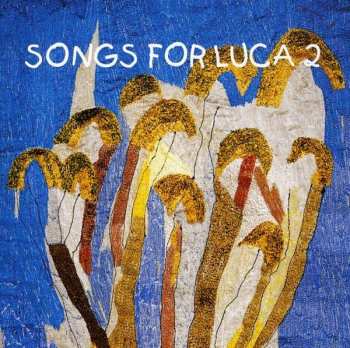 Album Various: Songs For Luca 2