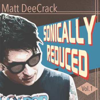 EP Matt DeeCrack: Sonically Reduced Vol.1 LTD 615629