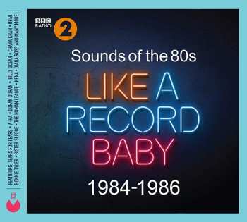 Album Various: Sounds Of The 80s Like A Record Baby 1984-1986