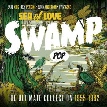 Album Various: Swamp Pop -Sea of Love: The Ultimate Collection 1955-1962