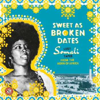 CD Various: Sweet As Broken Dates: Lost Somali Tapes From The Horn Of Africa  519945