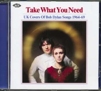 CD Various: Take What You Need (UK Covers Of Bob Dylan Songs 1964-69) 108723