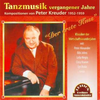 Album Various: Tanzmusik Vergangener Jahre "Der Erste Kuss" Kompositionen Von Peter Kreuder 1952-1959