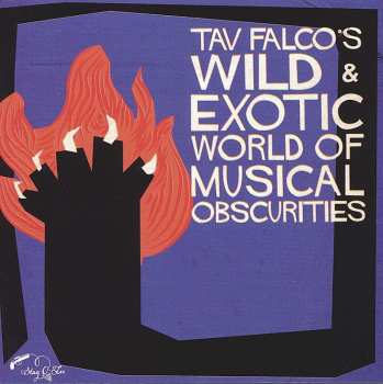 2LP Various: Tav Falco's Wild & Exotic World Of Musical Obscurities 475505