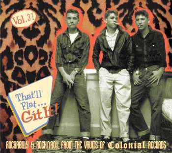 CD Various: That'll Flat ... Git It! Vol. 31: Rockabilly & Rock’N'Roll From The Vaults Of Colonial Records LTD 480982