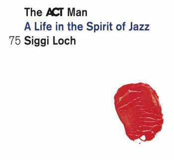 Album Various: The ACT Man (A Life In The Spirit Of Jazz) 75 Siggi Loch