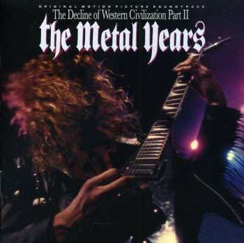 Album Various: The Decline Of Western Civilization Part II: The Metal Years (Original Motion Picture Soundtrack)