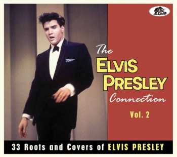 Various: The Elvis Presley Connection Vol. 2 (33 Roots And Covers Of Elvis Presley)