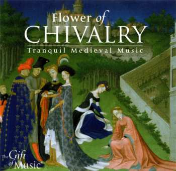 Album Various: The Flower Of Chivalry (Tranquil Medieval Music)