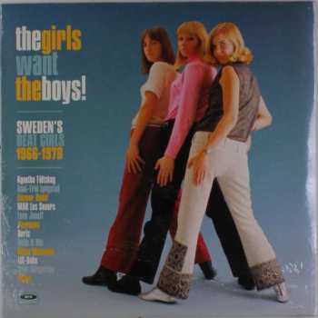 Various: The Girls Want The Boys! Sweden's Beat Girls 1964-1970