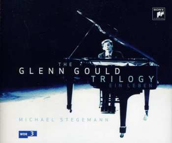 Album Various: The Glenn Gould Trilogy - Ein Leben