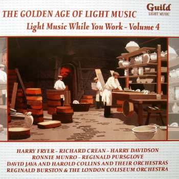 Album Various: The Golden Age Of Light Music: Light Music While You Work - Volume 4