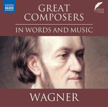 CD Various: The Great Composers In Words And Music - Wagner (in Englischer Sprache) 624272