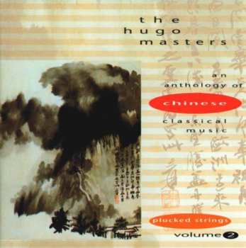 Album Various: The Hugo Masters - An Anthology Of Chinese Classical Music Volume 2: Plucked Strings