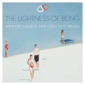 Album Various: The Lightness Of Being: Ambient Lounge And Chill Out Tracks