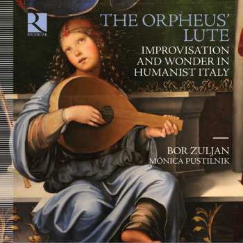 Album Various: The Orpheus´ Lute. Improvisation And Wonder In Humanist Italy