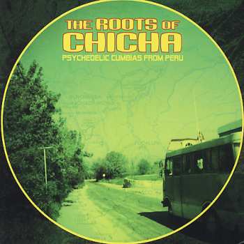 Album Various: The Roots Of Chicha (Psychedelic Cumbias From Peru)