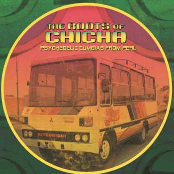 2LP Various: The Roots Of Chicha (Psychedelic Cumbias From Peru) 569815