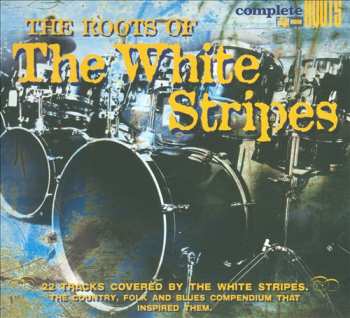 CD Various: The Roots Of The White Stripes 549681