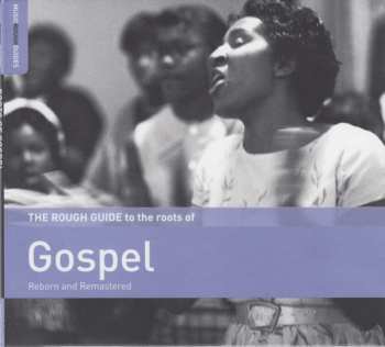 Album Various: The Rough Guide To The Roots Of Gospel (Reborn And Remastered)