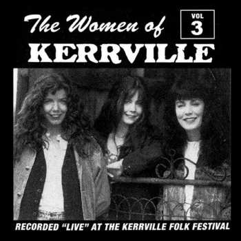 Album Various: The Women Of Kerrville Vol. 3 (Recorded "Live" At The Kerrville Folk Festival)