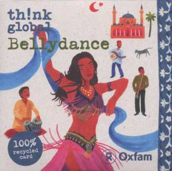 Album Various: Think Global Presents Bellydance