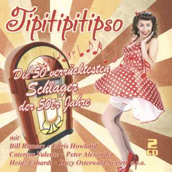 Album Various: Tipitipitipso - Die 50 Verrücktesten Schlager Der 50er Jahre