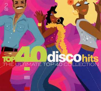 Album Various: Top 40 Disco Hits (The Ultimate Top 40 Collection)