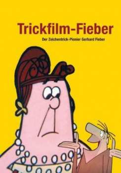 Album Various: Trickfilm-fieber - Der Zeichentrick-pionier Gerhard Fieber