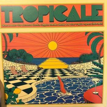 Various: Tropicale – When La Dolce Vita Discovered Exotica, Calypso, Mambo, Samba And Other Tropical Rhythms (1959-1969)