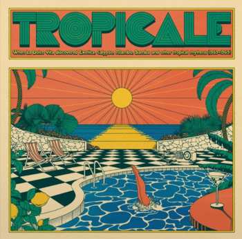 CD Various: Tropicale – When La Dolce Vita Discovered Exotica, Calypso, Mambo, Samba And Other Tropical Rhythms (1959-1969) 625073