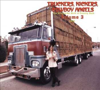 Album Various: Truckers, Kickers, Cowboy Angels - The Blissed-Out Birth Of Country Rock Volume 3 (1970)