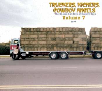 Album Various: Truckers, Kickers, Cowboy Angels - The Blissed-Out Birth Of Country Rock - Volume 7 (1974-1975)