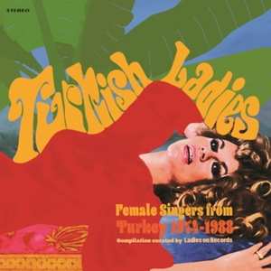 Album Various: Turkish Ladies. Female Singers from Turkey 1974 - 1988