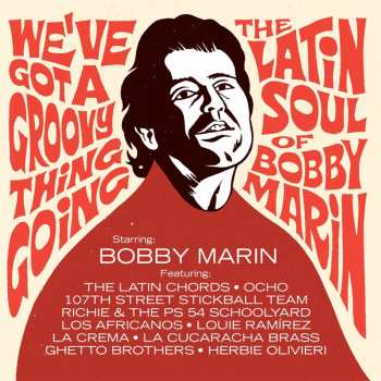 2LP Various: We've Got A Groovy Thing Going - The Latin Soul Of Bobby Marin 624084