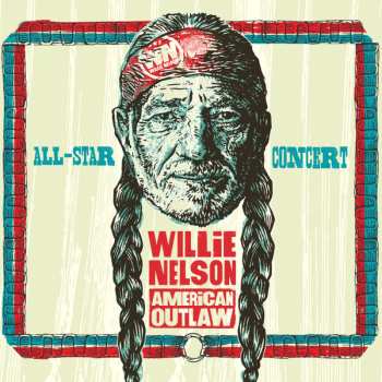 2LP Various: Willie Nelson: American Outlaw (All Star Concert Celebration)  LTD 294135