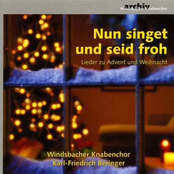 CD Windsbacher Knabenchor: Nun Singet Und Seid Froh - Lieder Zu Advent Und Weihnacht 475722