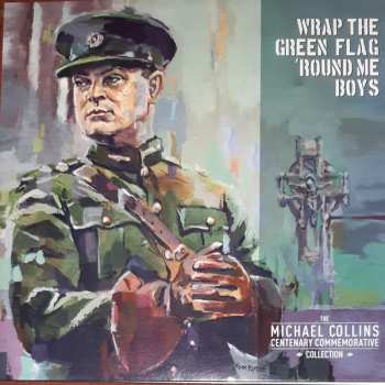 Album Various: Wrap The Green Flag 'Round Me Boys - The Michael Collins Commemorative Centenary Collection 