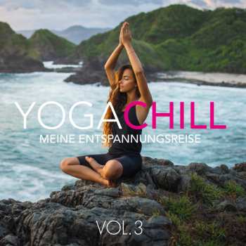 Album Various: Yoga Chill Vol. 3: Meine Entspannungsreise