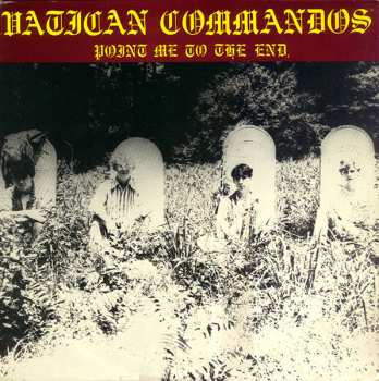 Album Vatican Commandos: Point Me To The End