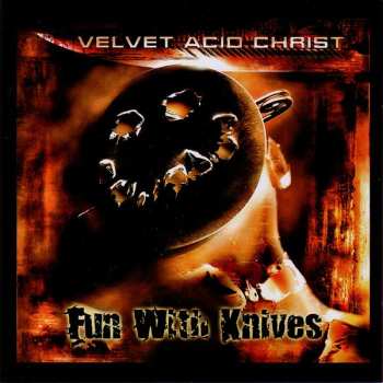 Velvet Acid Christ: Fun With Knives