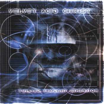 Album Velvet Acid Christ: Twisted Thought Generator